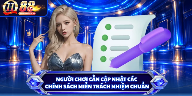 Người chơi cần cập nhật các chính sách miễn trách nhiệm chuẩn